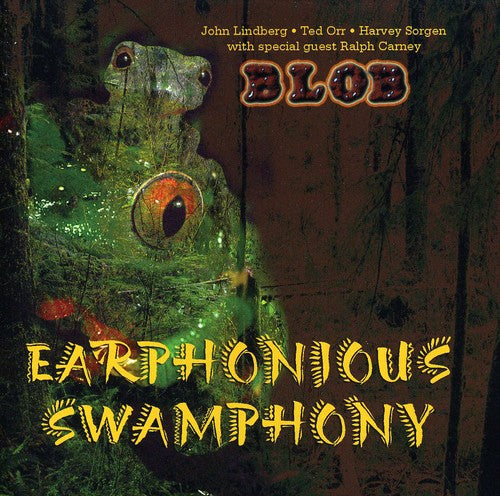 Blob/ Lindberg/ Orr/ Sorgen/ Carney - Earphonious Swamphony