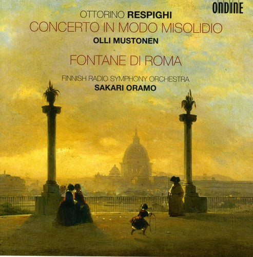 Respighi/ Mustonen/ Oramo/ Finnish Radio So - Concerto in Modo Misolidio Fontane Di Roma