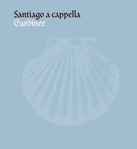 Monteverdi Choir/ Gardiner - Santiago a Capella