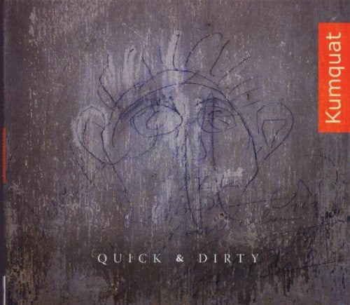 Kumquat - Quick & Dirty