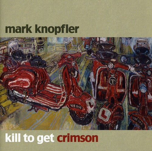 Mark Knopfler - Kill to Get Crimson