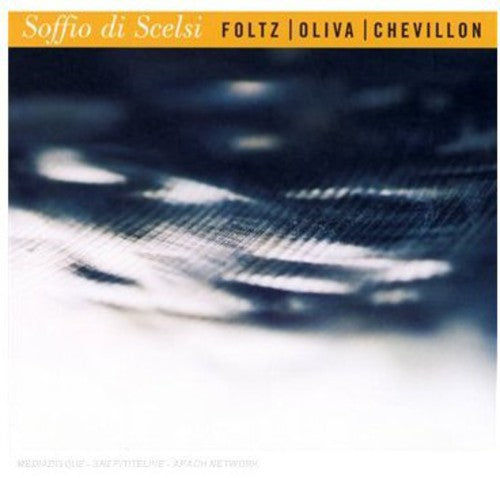 Foltz/ Oliva/ Chevillon - Soffio Di Scelsi