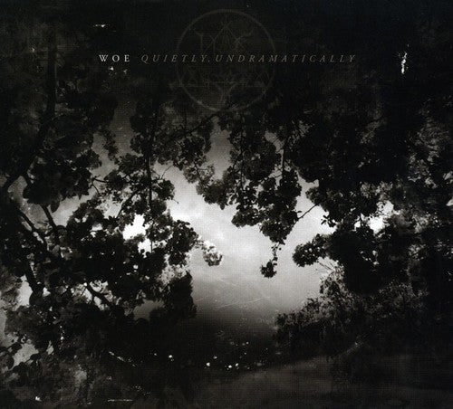 Woe - Quietly, Undramatically