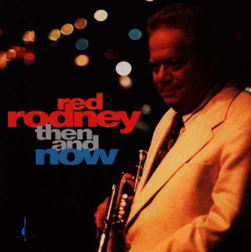 Red Rodney - Then & Now