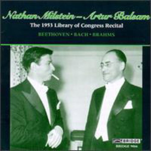 Beethoven/ Bach/ Brahms/ Milstein/ Balsam - 1953 Library of Congress Recital