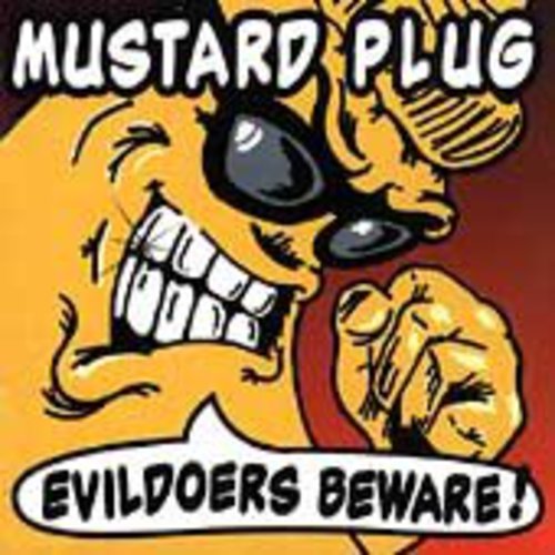 Mustard Plug - Evildoers Beware