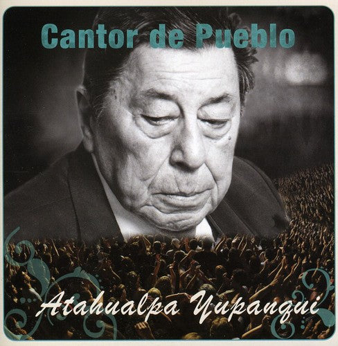 Atahualpa Yupanqui - Cantor Del Pueblo