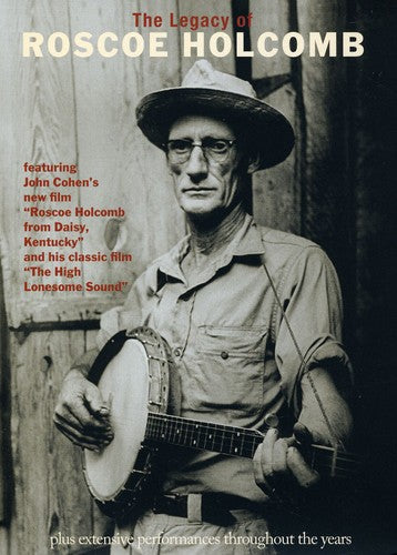 The Legacy of Roscoe Holcomb
