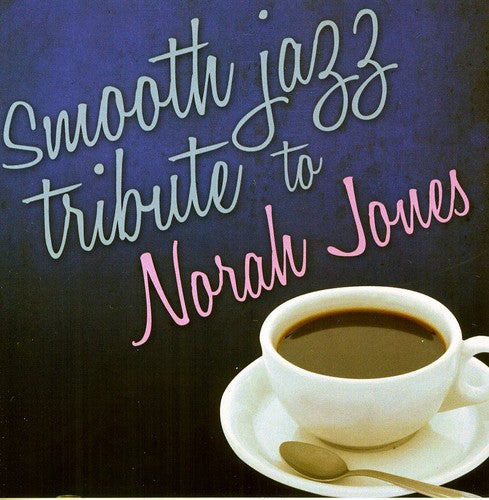 Smooth Jazz Tribute - Smooth Jazz Tribute to Norah Jones