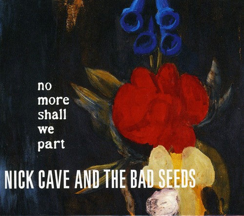 Nick Cave & Bad Seeds - No More Shall We Part