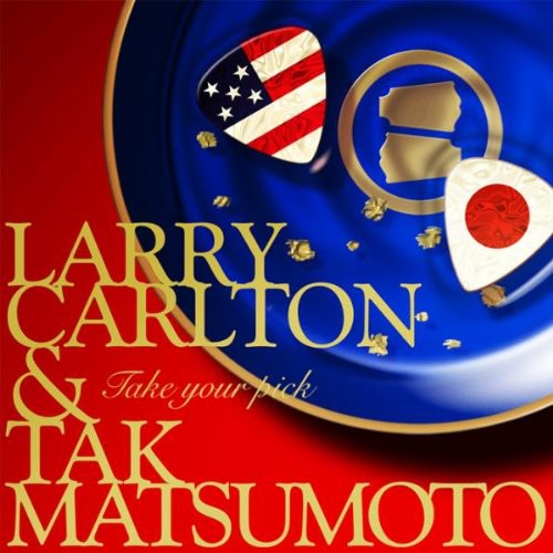 Larry Carlton / Tak Matsumoto - Take Your Pick