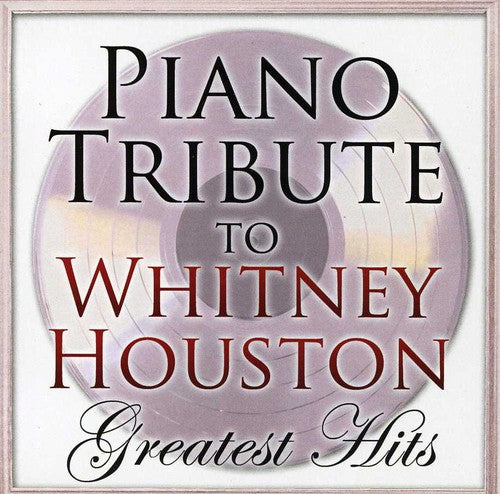 Piano Tribute - Piano Tribute to Whitney Houston Greatest Hits
