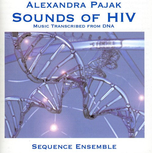 Pajak/ Sequence Enzemble - Sounds of Hiv: Music Transcribed from DNA