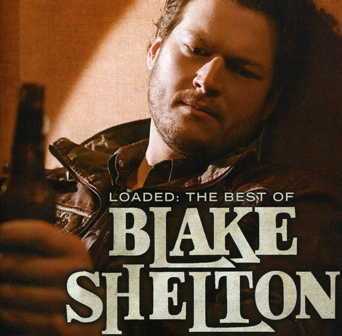 Blake Shelton - Loaded: The Best Of Blake Shelton
