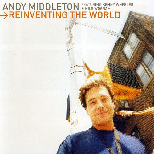Andy Middleton - Reinventing The World