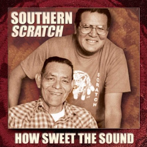 Southern Scratch - How Sweet The Sound: Waila Of Tohono O'odham