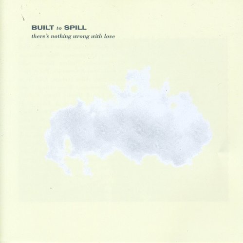 Built to Spill - There's Nothing Wrong with Love