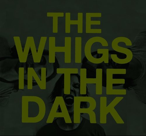 The Whigs - In the Dark