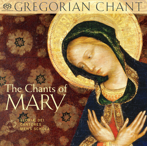 Glorae Dei Cantores Men's Schola - Chants of Mary