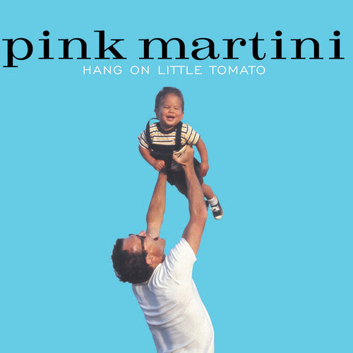 Pink Martini - Hang on Little Tomato