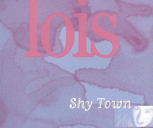 Lois - Shy Town