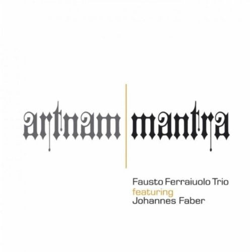 Fausto Ferraiuolo Trio - Artnam Mantra