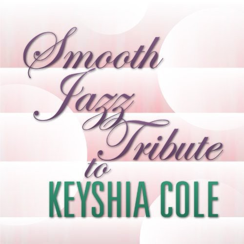 Smooth Jazz Tribute - Smooth Jazz Tribute to Keyshia Cole
