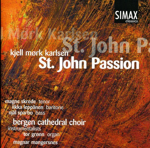 Karlsen/ Bergen Cathedral Choir/ Skrede/ Sparbo - St John Passion