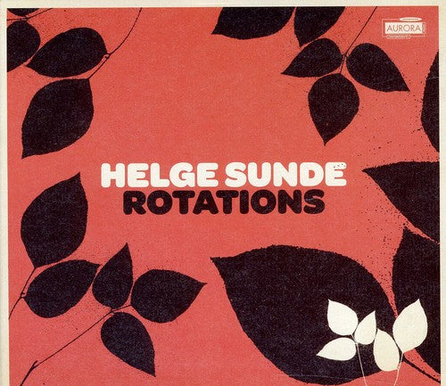 Helge Sunde / Bit 20 Ensemble/ Bergby - Rotations / Festina Lente I & II
