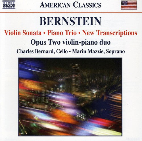 Leonard Bernstein / Opus Two/ Bernard/ Mazzie - Violin Sonata / Piano Trio / New Transcriptions