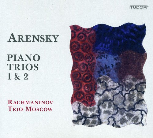 Arensky/ Rachmaninov Trio Moscow - Piano Trios 1 & 2