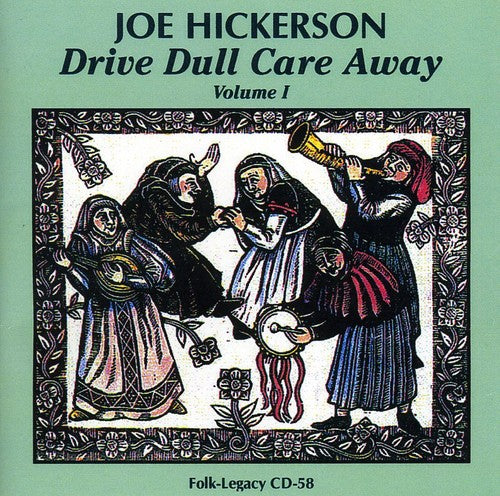 Joe Hickerson - Drive Dull Care Away, Vol. 1