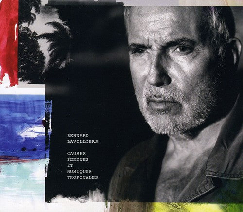Bernard Lavilliers - Causes Perdues Et Musiques