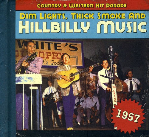 Various - Dim Lights, Thick Smoke and Hillbilly Music: Country and Western HitParade 1957