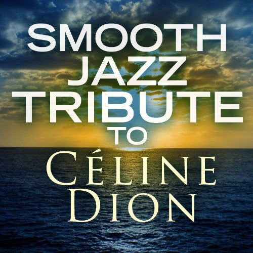 Various Artists - Smooth Jazz Tribute to Celine Dion