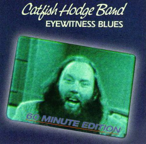 Bob "Catfish" Hodge - Eyewitness Blues