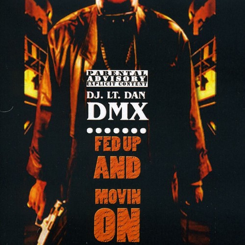 Dmx/ DJ Lt Dan - Fed Up and Movin On