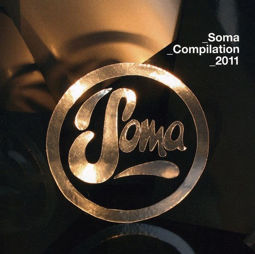 Soma Compilation 2011/ Various - Soma Compilation 2011 / Various