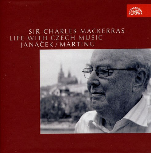 Sir Mackerras Charles - Life with Czech Music: Janacek Martinu
