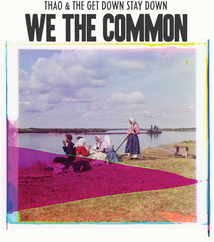 Thao & the Get Down Stay Down - We the Common