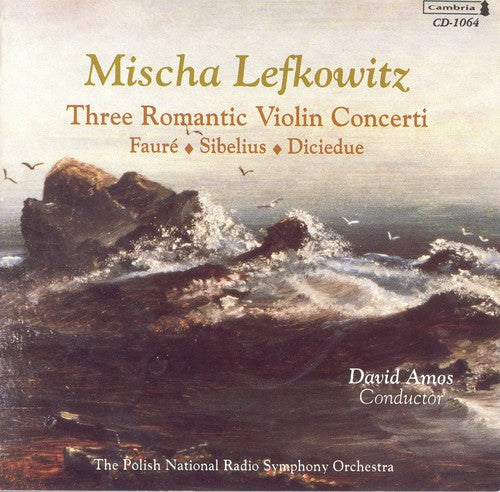 Mischa Lefkowitz - 3 Romantic Violin Concertos