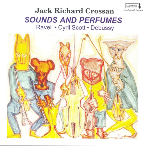 Jack Crossan Richard/ Ravel/ Scott/ Debussy - Sounds & Perfumes