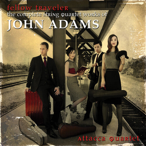 Adams/ Attacca Quartet - Fellow Traveler: Complete String Quartet Works