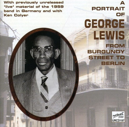 George Lewis - Portrait Of George Lewis: From Burgundy Street To Berlin