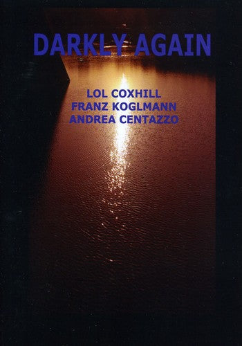 Lol Coxhill / Franz Koglmann / Andrea Centazzo - Darkly Again