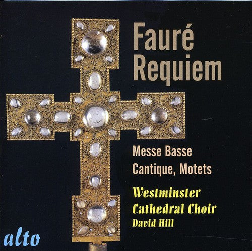 Faure/ Westminster Cathedral Choir/ Hill - Requiem Op 48
