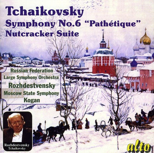 Tchaikovsky/ Rozhdestvensky/ Msso/ Kogan - Symphony No. 6/Nutcracker