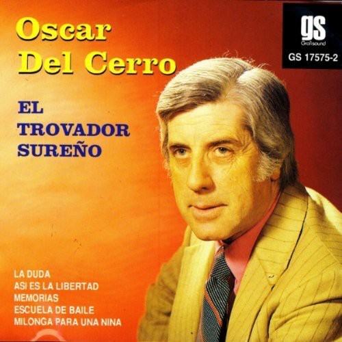 Oscar Del Cerro - El Trovador Sureno