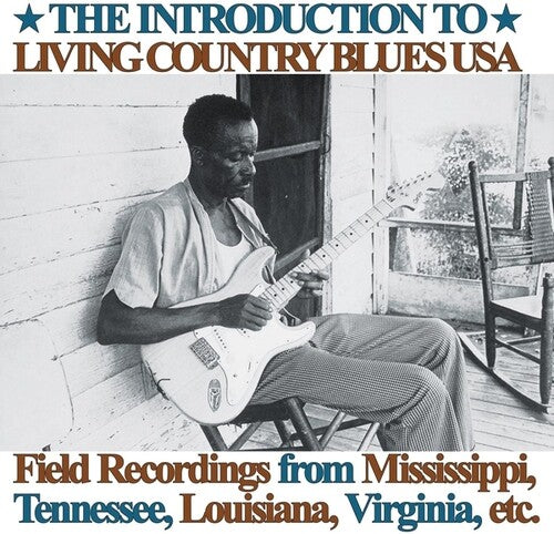 Various Artists - Introduction To Living Country Blues USA: Field Recordings from Mississippi, Tennessee, Louisiana, Virginia, etc.