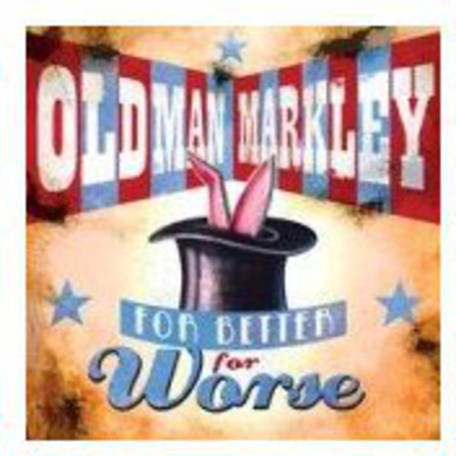Old Man Markley - For Better Or Worse